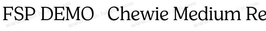 FSP DEMO   Chewie Medium Regular字体转换